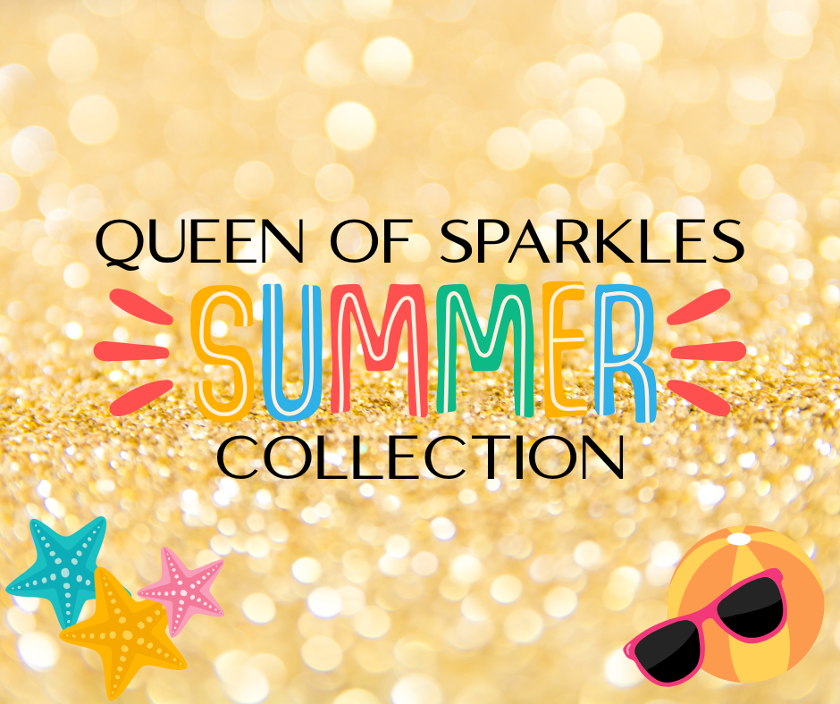 Queen of Sparkles - Summer Collection